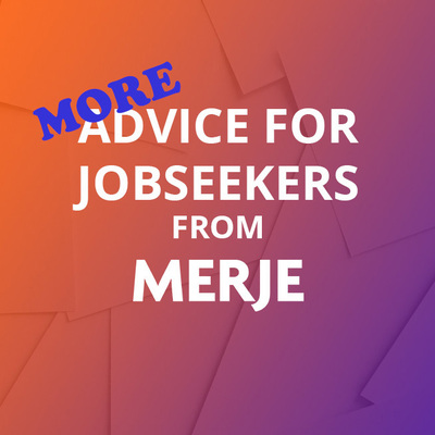 More advice for jobseekers from Team MERJE